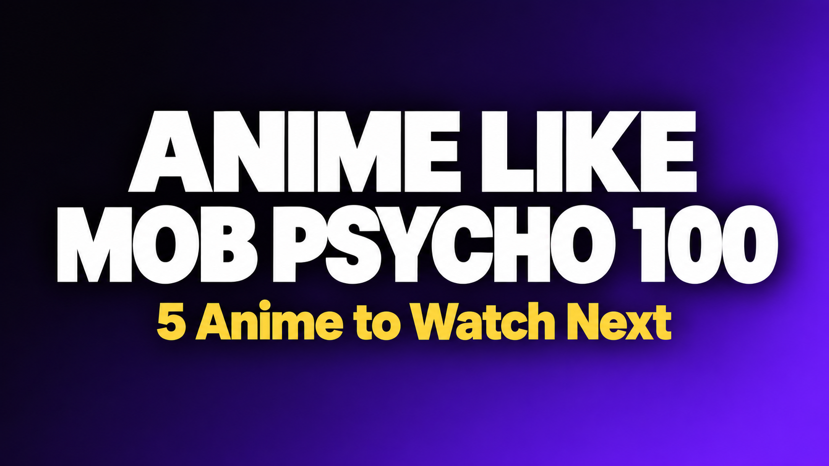Anime Like Mob Psycho 100: 5 Anime to Watch Next